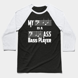 My "DAD" is a "Bad" Ass Bass Player Baseball T-Shirt